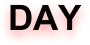 DAY