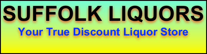SUFFOLK LIQUORS
Your True Discount Liquor Store